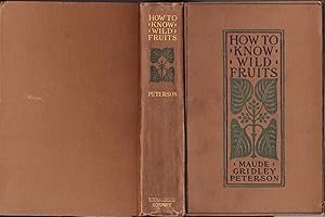 How to Know Wild Fruits, A Guide to Plants When Not in Flower by Means of Fruit and Leaf