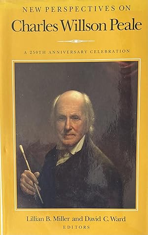 Imagen del vendedor de New Perspectives on Charles Wilson Peale; A 250th Anniversary Celebration a la venta por 32.1  Rare Books + Ephemera, IOBA, ESA