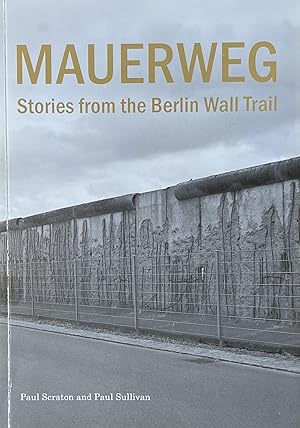 Bild des Verkufers fr Mauerweg: Stories from the Berlin Wall zum Verkauf von 32.1  Rare Books + Ephemera, IOBA, ESA