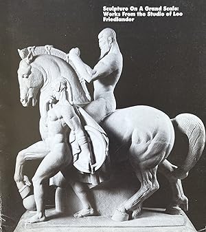 Seller image for Sculpture on a Grand Scale: Works from the Studio of Leo Friedlander An Exhibition at the Hudson River Museum from March 25 through May 6, 1984 for sale by 32.1  Rare Books + Ephemera, IOBA, ESA