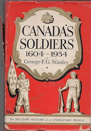 Image du vendeur pour Canada's Soldiers 1604 - 1954 The Military History of an Unmilitary People mis en vente par Birkitt's Books