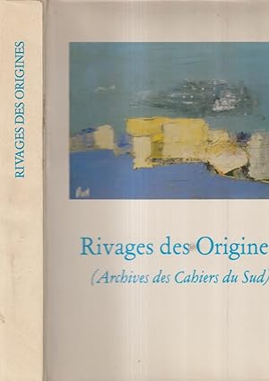 Bild des Verkufers fr Rivages des origines : archives des "Cahiers du Sud : [exposition], Archives de la ville de Marseille . 27 novembre-31] dcembre 1981 zum Verkauf von PRISCA