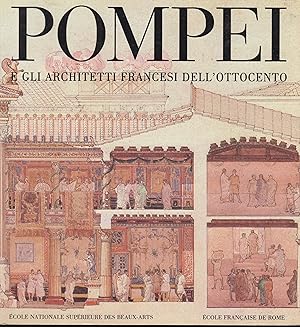 Immagine del venditore per Pompei e gli architetti francesi dell'Ottocento : Parigi, gennaio-marzo 1981, Napoli-Pompei, aprile-luglio 1981 venduto da PRISCA