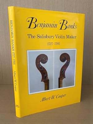 Benjamin Banks the Salisbury Violin Maker 1727-1795. A Detailed Survey of His Work, Life and Envi...