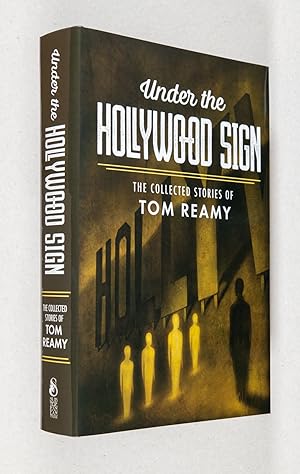 Under the Hollywood Sign; The Collected Stories of Tom Reamy