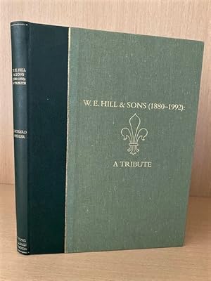 W.E. Hill & Sons: (1880-1992) A Tribute