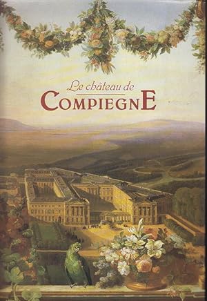 Seller image for Le Chteau de Compigne for sale by PRISCA