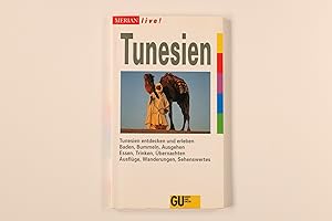 TUNESIEN. Tunesien entdecken und erleben ; baden, bummeln, ausgehen, essen, trinken, übernachten ...