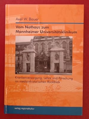 Bild des Verkufers fr Vom Nothaus zum Mannheimer Universittsklinikum. Krankenversorgung, Lehre und Forschung im medizinhistorischen Rckblick. zum Verkauf von Wissenschaftliches Antiquariat Zorn