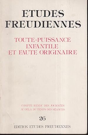 Seller image for tudes Freudiennes - N 26 - Toute-puissance infantile et faute originaire. - Compte rendu des Journes au-del du temps des sances. for sale by PRISCA