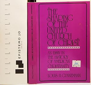 Immagine del venditore per The Shaping of the United Church of Christ: An Essay in the History of American Christianity venduto da Epistemo Jo Books