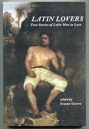 Seller image for Latin Lovers: True Stories of Latin Men in Love for sale by Book Happy Booksellers