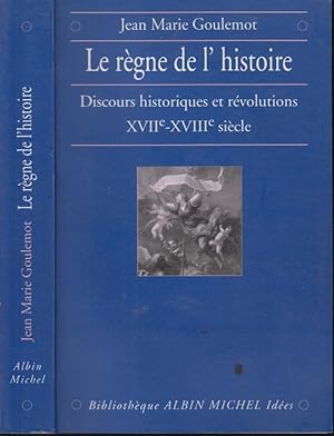 Image du vendeur pour Le rgne de l'histoire : discours historiques et rvolutions XVIIe-XVIIIe sicle mis en vente par PRISCA