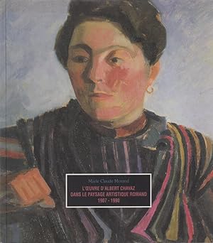 Seller image for L'oeuvre d'Albert Chavaz dans le paysage artistique romand : [exposition], Muse cantonal des beaux-arts, Sion, oeuvres de 1930  1960 : Fondation Pierre Gianadda, Martigny, oeuvres de 1960  1990, du 25 novembre 1994 au 29 janvier 1995 for sale by PRISCA