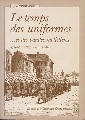 Image du vendeur pour Le Temps des uniformes . et des bandes molletires : septembre 1936-juin 1940 mis en vente par PRISCA