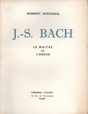 Jean-Sebastien Bach: Le Maitre De L'Orgue