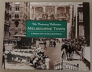 Imagen del vendedor de The Centenary Collection Melbourne Town A Boom City in Old Australia a la venta por K. L. Givens Books