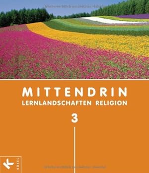 Seller image for MITTENDRIN 3 (9./10. Jg.): Lernlandschaften Religion. Unterrichtswerk fr katholischen RU an Gymnasien in BW (MITTENDRIN. Lernlandschaften Religion, Band 5) for sale by Gabis Bcherlager