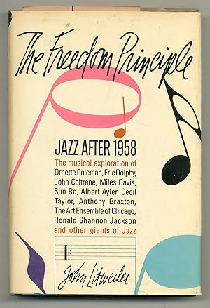 Immagine del venditore per The Freedom Principle: Jazz After 1958 venduto da Between the Covers-Rare Books, Inc. ABAA