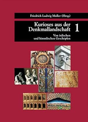 Imagen del vendedor de Kurioses aus der Denkmallandschaft: Von irdischen und himmlischen Geschpfen a la venta por Gabis Bcherlager