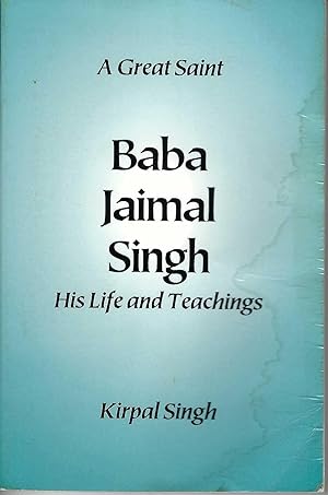 A Great Saint, Baba Jaimal Singh, His Life and Teachings