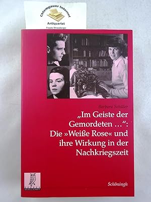 Bild des Verkufers fr "Im Geiste der Gemordeten ." : die "Weie Rose" und ihre Wirkung in der Nachkriegszeit. Grres-Gesellschaft zur Pflege der Wissenschaft: Politik- und kommunikationswissenschaftliche Verffentlichungen der Grres-Gesellschaft ; Bd. 19; Teil von: Anne-Frank-Shoah-Bibliothek zum Verkauf von Chiemgauer Internet Antiquariat GbR