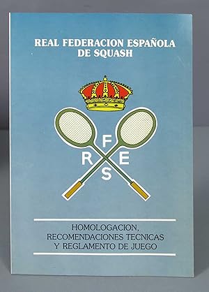 Imagen del vendedor de HOMOLOGACION RECOMENDACIONES TECNICAS Y REGLAMENTO DE JUEGO. RFES. SQUASH a la venta por EL DESVAN ANTIGEDADES