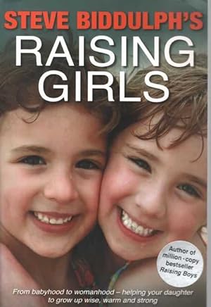 Steve Biddulph's Raising Girls: From Babyhood To Womanhood