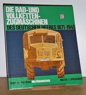 Die Rad- und Vollketten-Zugmaschinen des deutschen Heeres 1870 - 1945.