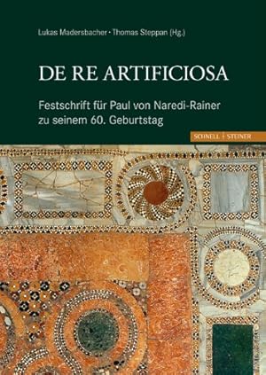 Bild des Verkufers fr De re artificiosa : Festschrift fr Paul von Naredi-Rainer zu seinem 60. Geburtstag. Aufsatzsammlung, Bibliografie zum Verkauf von Antiquariat REDIVIVUS