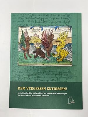 Dem Vergessen entrissen! : spätmittelalterliche Bücherschätze aus Duderstädter Sammlungen - von B...