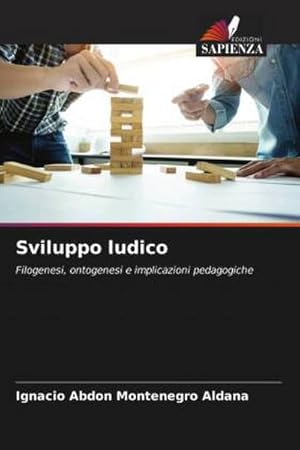 Seller image for Sviluppo ludico : Filogenesi, ontogenesi e implicazioni pedagogiche for sale by AHA-BUCH GmbH