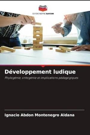 Seller image for Dveloppement ludique : Phylognie, ontognie et implications pdagogiques for sale by AHA-BUCH GmbH