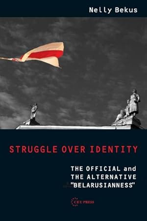 Seller image for Struggle over Identity : The Official and the Alternative "Belarusianness" for sale by AHA-BUCH GmbH