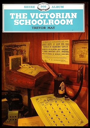 Shire Publication: The Victorian Schoolroom by Trevor May No.302 1994