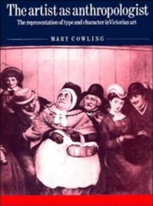 Image du vendeur pour The Artist as Anthropologist: The Representation of Type and Character in Victorian Art mis en vente par WeBuyBooks