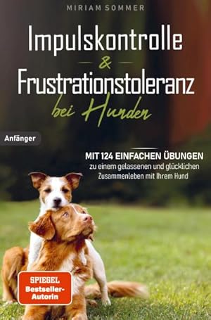 Imagen del vendedor de Impulskontrolle und Frustrationstoleranz bei Hunden - Mit 124 einfachen bungen zu einem gelassenen und glcklichen Zusammenleben mit Ihrem Hund a la venta por BuchWeltWeit Ludwig Meier e.K.