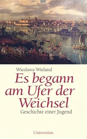 Seller image for Es begann am Ufer der Weichsel Geschichte einer Jugend for sale by antiquariat rotschildt, Per Jendryschik