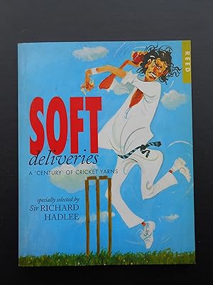 Seller image for SOFT DELIVERIES. A 'century' of yarns selected by Richard Hadlee. Signed Copy. for sale by J. R. Young
