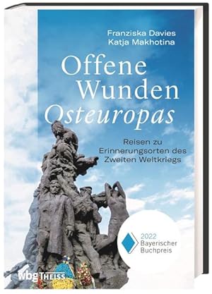 Offene Wunden Osteuropas Reisen zu Erinnerungsorten des Zweiten Weltkriegs