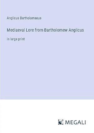 Seller image for Mediaeval Lore from Bartholomew Anglicus : in large print for sale by AHA-BUCH GmbH