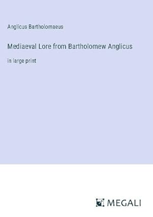 Seller image for Mediaeval Lore from Bartholomew Anglicus : in large print for sale by AHA-BUCH GmbH