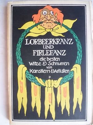 Lorbeerkranz und Firlefanz. Ein gar lustiges Kränzelein Ruhmesgemüse aus den besten Witzen und An...