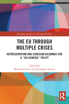 Imagen del vendedor de The EU through Multiple Crises: Representation and Cohesion Dilemmas for a sui generis Polity (Paperback or Softback) a la venta por BargainBookStores