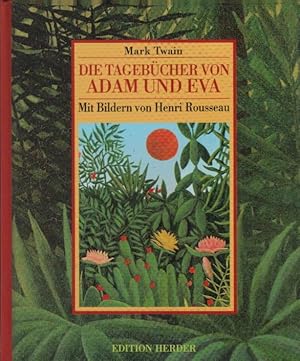 Seller image for Die Tagebcher von Adam und Eva. Mark Twain. Mit Bildern von Henri Rousseau. [Aus dem Engl. von Norbert Lechleitner] / Band . der Edition Herder ; Bd. 15 for sale by Schrmann und Kiewning GbR