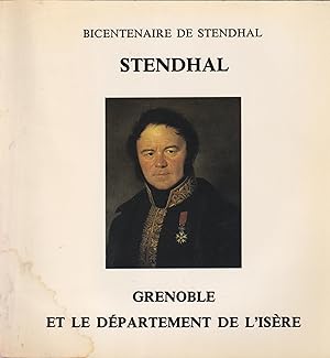 Seller image for Bicentenaire de Stendhal. - Stendhal : Grenoble et le Dpartement de l'Isre sous la Rvolution et l'Empire. for sale by PRISCA