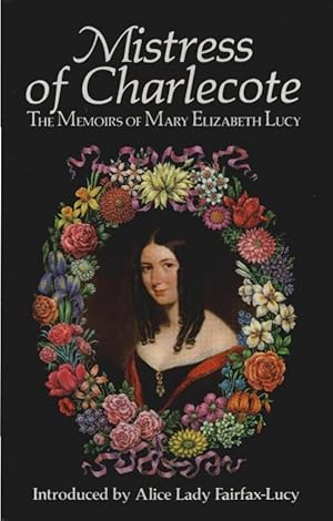 Immagine del venditore per Mistress of Charlecote: The Memoirs of Mary Elizabeth Lucy venduto da Schrmann und Kiewning GbR