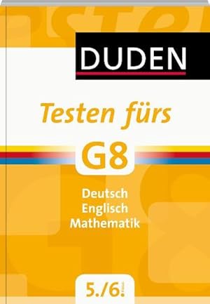 Seller image for Duden - Testen frs G8 5. und 6. Klasse: Deutsch, Englisch, Mathematik (Duden - Lernen frs G8) for sale by Bcherbazaar