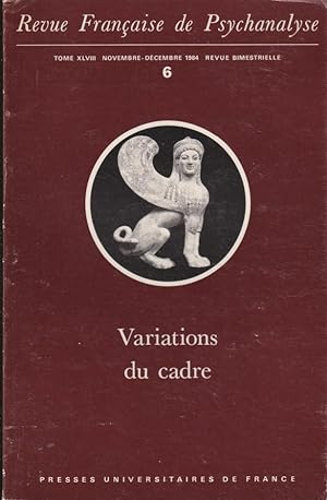 Image du vendeur pour Revue Franaise de Psychanalyse - Tome XLVIII - N 6 - Variations du cadre mis en vente par PRISCA