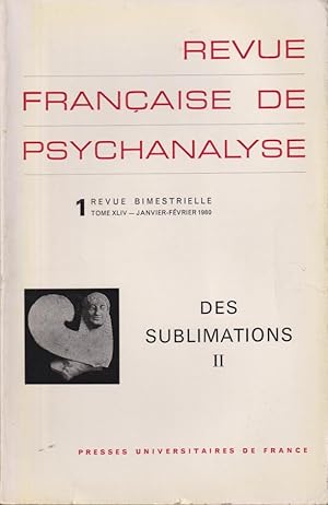 Image du vendeur pour Revue Franaise de Psychanalyse - Tome XLIV - N 1 - Des Sublimations II. mis en vente par PRISCA